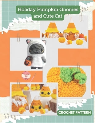 Holiday Pumpkin Gnomes and Cute Cat Crochet Pattern: Easy Crochet Activity with Halloween Projects by Croche, Hallo
