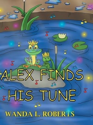 Alex Finds His Tune by Roberts, Wanda L.