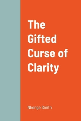 The Gifted Curse of Clarity by Smith, Nkenge