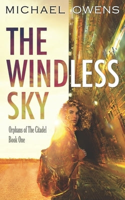 The Windless Sky: Orphans of the Citadel - Book One by Owens, Michael