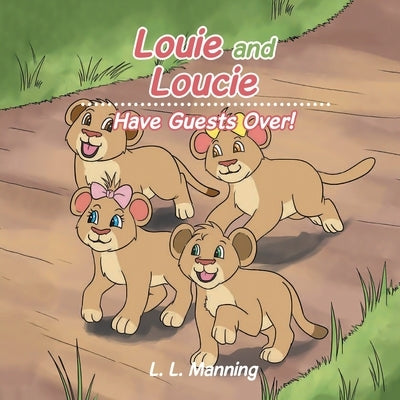 Louie and Loucie: Have Guests Over! by Manning, L. L.