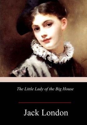 The Little Lady of the Big House by London, Jack