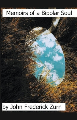 Memoirs of a Bipolar Soul by Zurn, John Frederick