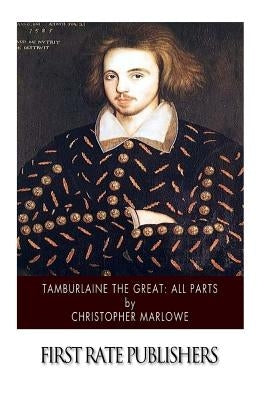 Tamburlaine the Great: All Parts by Marlowe, Christopher