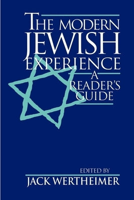 The Modern Jewish Experience: A Reader's Guide by Wertheimer, Jack