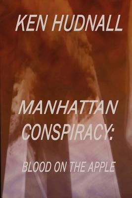 Manhattan Conspiracy: Blood on the Apple by Hudnall, Ken