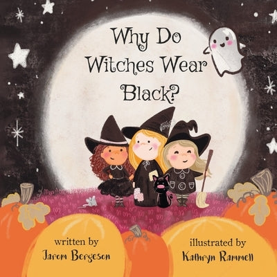 Why Do Witches Wear Black? by Rammell, Kathryn