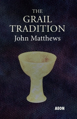 The Grail Tradition by Matthews, John