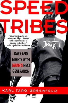 Speed Tribes: Days and Night's with Japan's Next Generation by Greenfeld, Karl Taro