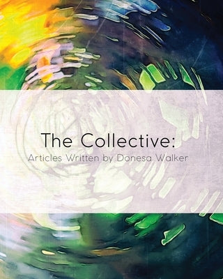 The Collective: Articles Written by Donesa Walker by Walker, Donesa