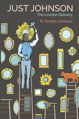 Just Johnson: The London Delivery by Schmand, Timothy