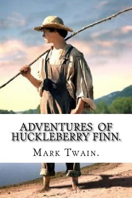Adventures of Huckleberry Finn. by Twain, Mark