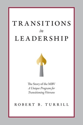 Transitions in Leadership: The Story of the MBV by Turrill, Robert B.