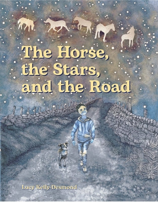 The Horse, the Stars, and the Road by Kelly Desmond, Lucy
