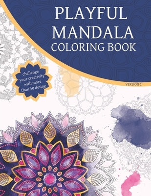 Playful mandala coloring book ( Version 1 ): Blossom Mandala Coloring Books for Adults Relaxation, original mandala coloring book for stress relieving by Publishing, Samado
