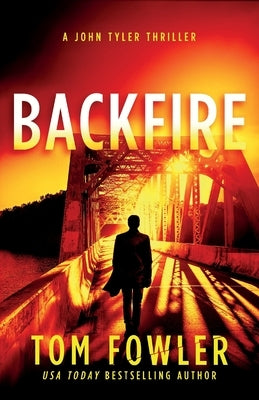Backfire: A John Tyler Thriller by Fowler, Tom