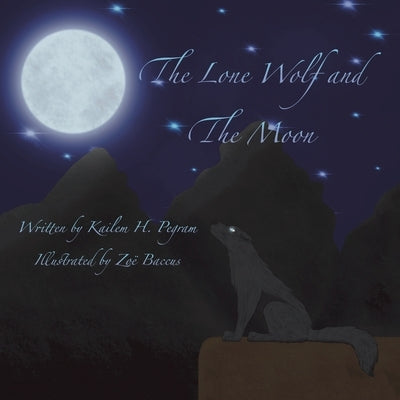 The Lone Wolf and the Moon by Pegram, Kailem H.
