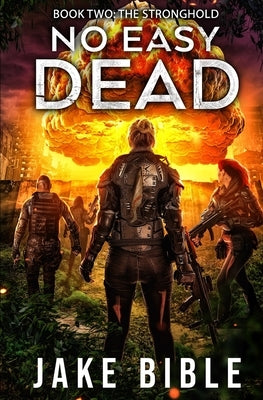 The Stronghold: A Post-Apocalyptic Military Sci-Fi Series by Bible, Jake