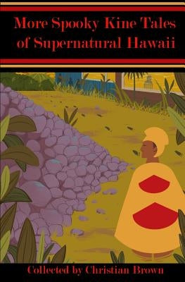 More Spooky Kine Tales of Supernatural Hawaii by Infante, Charli