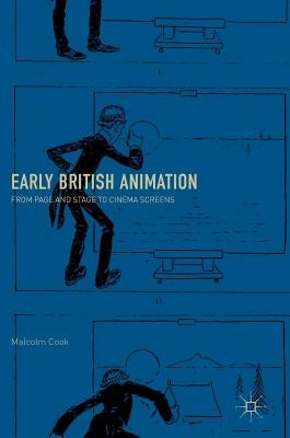 Early British Animation: From Page and Stage to Cinema Screens by Cook, Malcolm