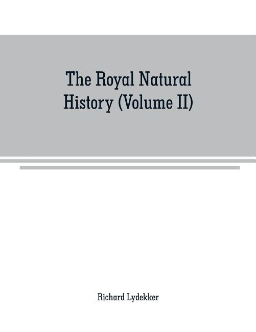 The royal natural history (Volume II) by Lydekker, Richard