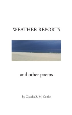 Weather Reports and Other Poems by Cooke, Claudia Zm