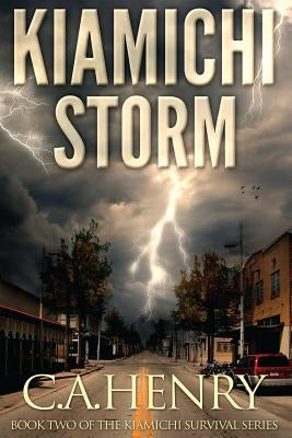 Kiamichi Storm: Book Two of the Kiamichi Survival Series by Henry, C. a.
