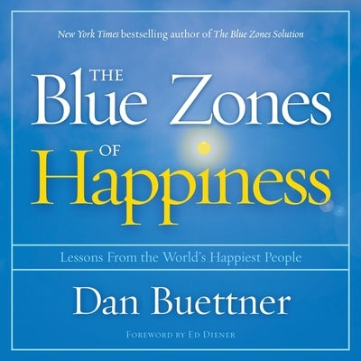 The Blue Zones of Happiness: Lessons from the World's Happiest People by Lawlor, Patrick Girard
