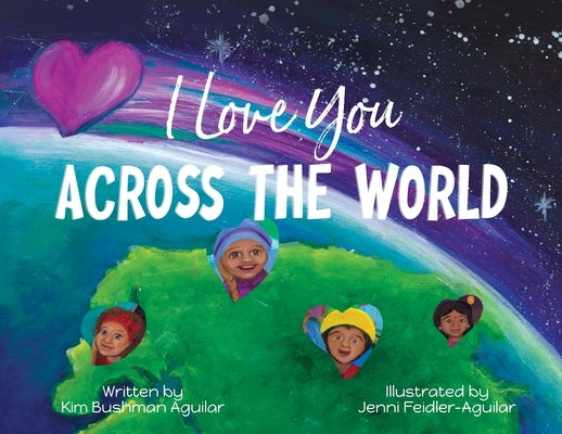 I Love You Across the World by Bushman Aguilar, Kim