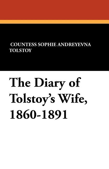The Diary of Tolstoy's Wife, 1860-1891 by Tolstoy, Sophie Andreevna