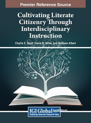 Cultivating Literate Citizenry Through Interdisciplinary Instruction by Scott, Chyllis E.