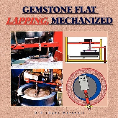 Gemstone Flat Lapping, Mechanized by O. B. (Bud) Marshall