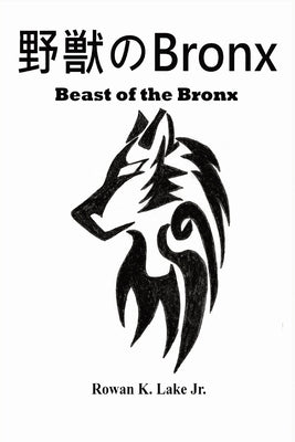 Beast of the Bronx by Lake, Rowan K.