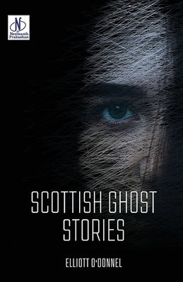 Scottish Ghost Stories by Donnell, Elliott O.