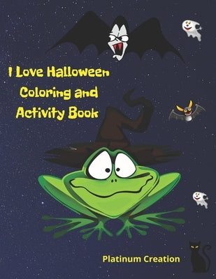 I Love Halloween: The Greatest Coloring Book and Activity Workbook Ever! Great For Kids Toddlers From 2-8 Years Old Different Levels Of by Books, Power Smart