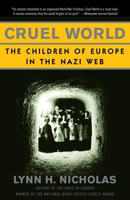 Cruel World: Cruel World: The Children of Europe in the Nazi Web by Nicholas, Lynn H.