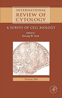 International Review of Cytology: A Survey of Cell Biology Volume 260 by Jeon, Kwang W.