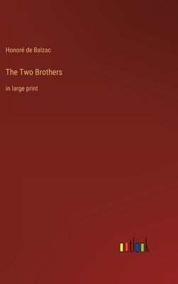 The Two Brothers: in large print by Balzac, Honoré de