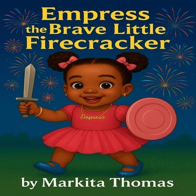 Empress the Brave Little Firecracker by Thomas, Markita Nicole