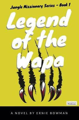 Legend of the Wapa by Bowman, Ernie