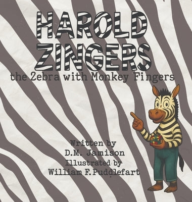 Harold Zingers the Zebra with Monkey Fingers by Jamison, D. M.