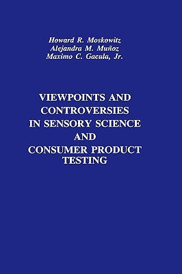 Viewpoints and Controversies in Sensory Science and Consumer Product Testing by Moskowitz, Howard R.