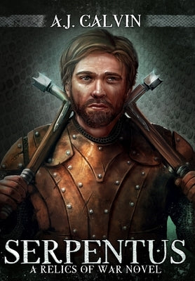 Serpentus: A Relics of War Novel by Calvin, A. J.