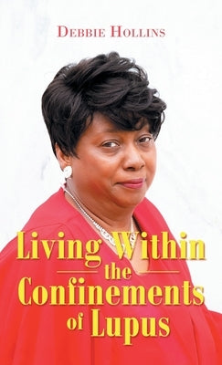 Living Within the Confinements of Lupus by Hollins, Debbie
