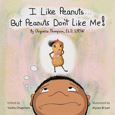 I Like Peanuts...But Peanuts Don't Like Me by Chiquetta Thompson, Chiquetta