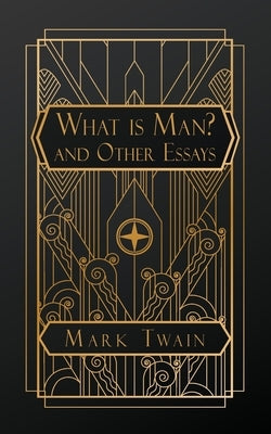 What is Man?: And Other Essays by Twain, Mark
