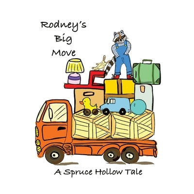 Rodney's Big Move: A Spruce Hollow Tale by Farnsworth, Cheryl