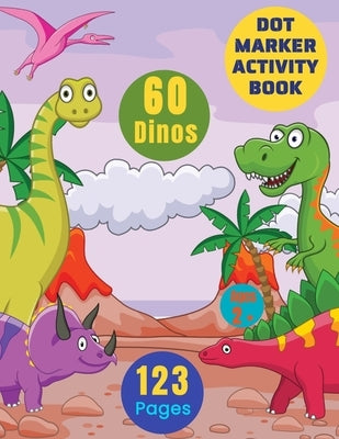 Dot Marker Activity Books For Kids: Dot Color 60 Dinosaurs:: Large Paint Daubers Activity Coloring Book For Toddlers Boys Girls Ages 2-6 - Giant Size by Publishing, Blue Gazelle