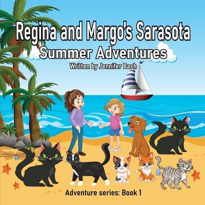 Regina and Margo's Sarasota Summer Adventures by Bash, Jennifer