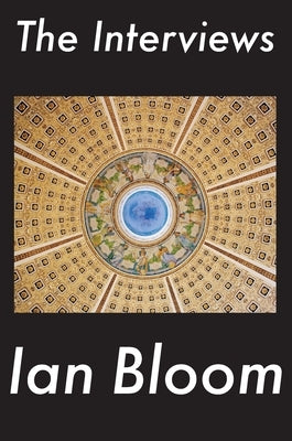 The Interviews by Bloom, Ian